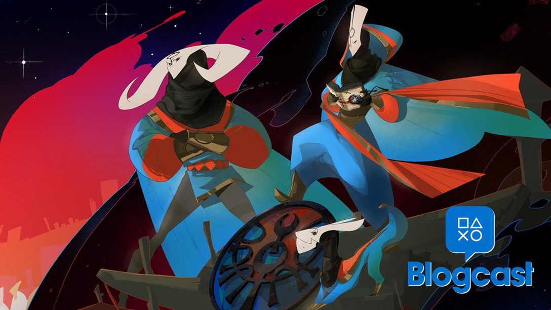 PlayStation Blogcast 255: Kill it With Pyre