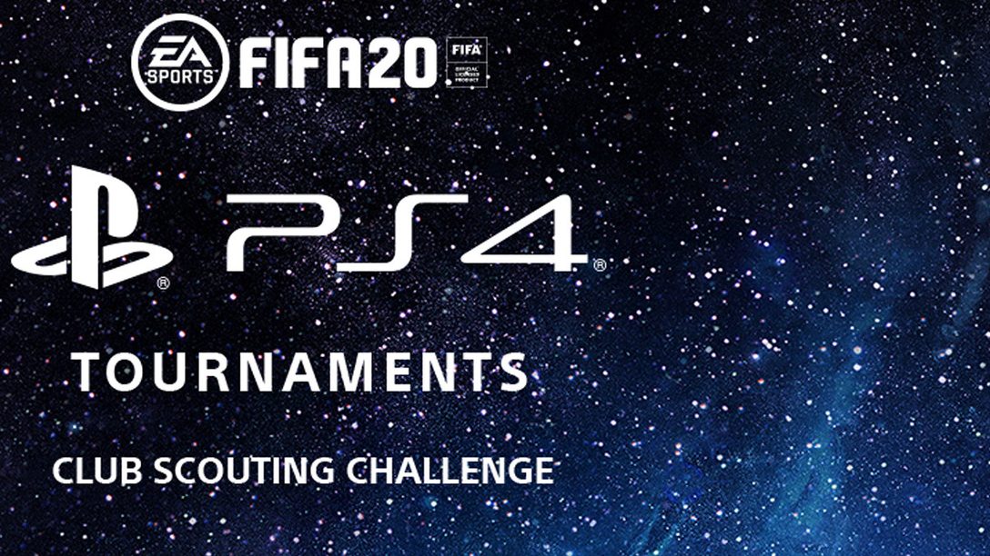 Announcing PS4 Tournaments’ Club Scouting Challenge for FIFA 20