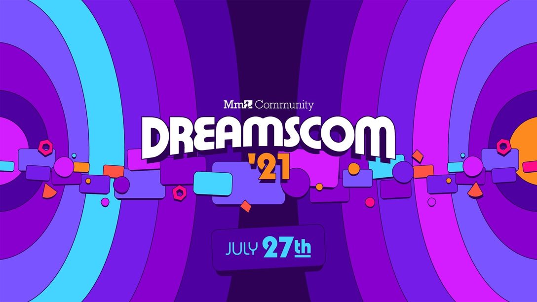 Dreams: DreamsCom21 starts today