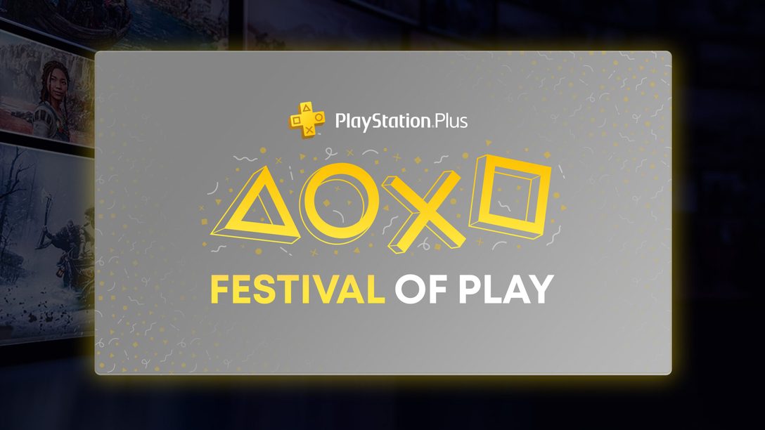 Join us for PlayStation Plus Festival of Play