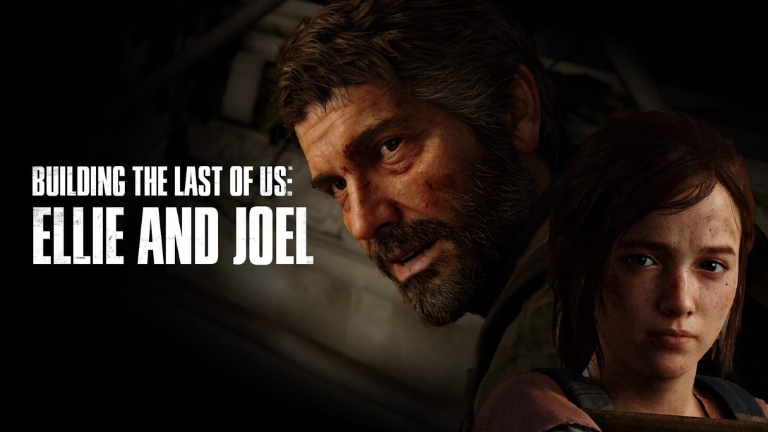 Ellie and Joel – Building The Last of Us Episode 1
