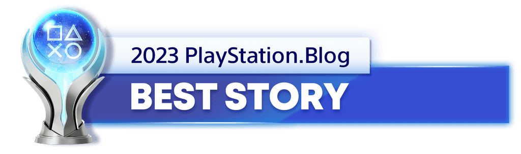 Platinum Trophy for the 2023 PlayStation Blog Best Story Winner Platinum Trophy for the 2023 PlayStation Blog Best Story Winner