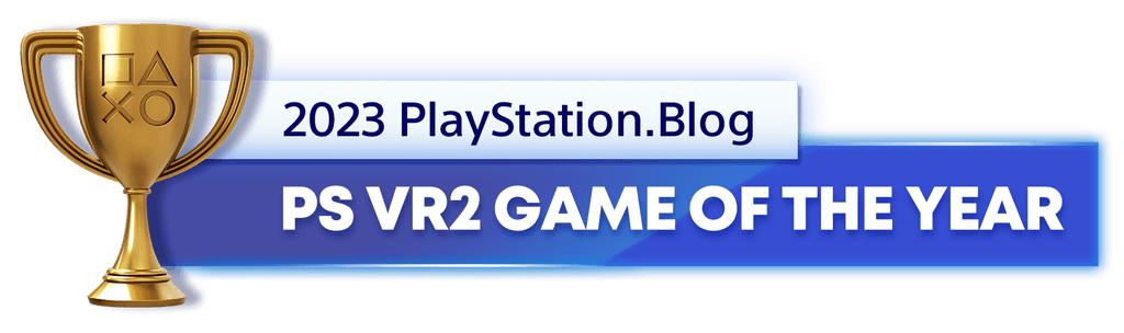 Gold Trophy for the 2023 PlayStation Blog PS VR2 Game of the Year Winner Gold Trophy for the 2023 PlayStation Blog PS VR2 Game of the Year Winner