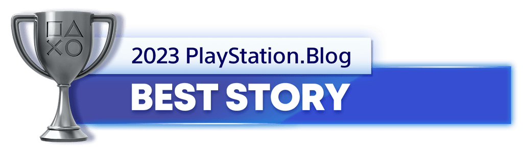 Silver Trophy for the 2023 PlayStation Blog Best Story Winner Silver Trophy for the 2023 PlayStation Blog Best Story Winner
