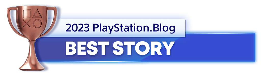 Bronze Trophy for the 2023 PlayStation Blog Best Story Winner Bronze Trophy for the 2023 PlayStation Blog Best Story Winner
