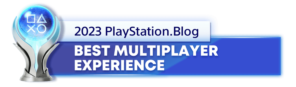 Platinum Trophy for the 2023 PlayStation Blog Best Multiplayer Experience Winner Platinum Trophy for the 2023 PlayStation Blog Best Multiplayer Experience Winner