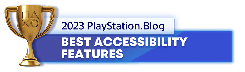 Gold Trophy for the 2023 PlayStation Blog Best Accessibility Features Winner Gold Trophy for the 2023 PlayStation Blog Best Accessibility Features Winner