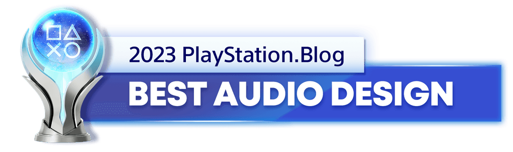 Platinum Trophy for the 2023 PlayStation Blog Best Audio Design Winner Platinum Trophy for the 2023 PlayStation Blog Best Audio Design Winner