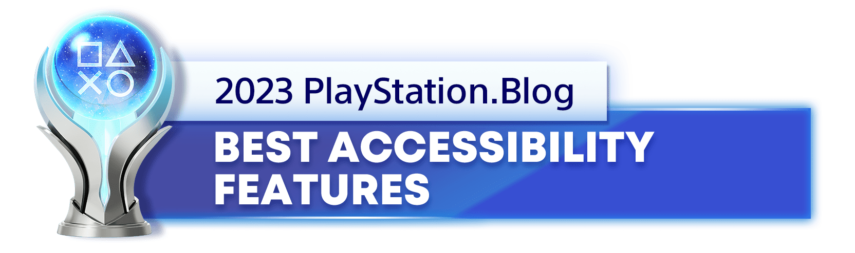 Platinum Trophy for the 2023 PlayStation Blog Best Accessibility Features Winner