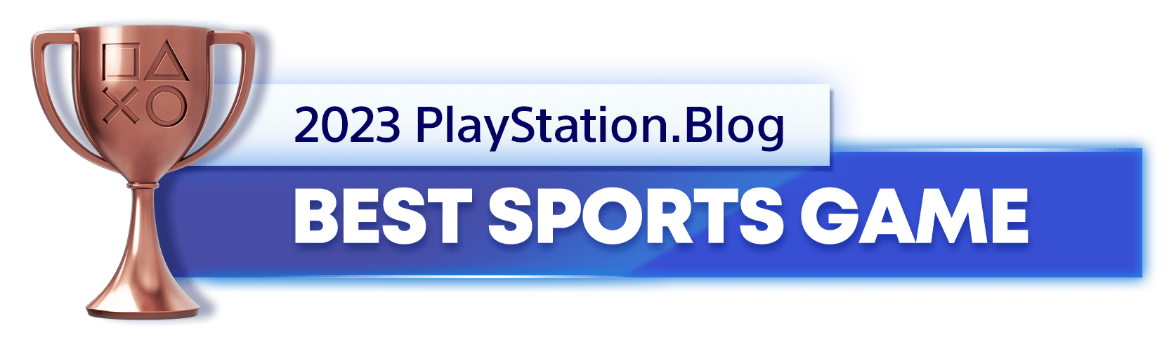 Bronze Trophy for the 2023 PlayStation Blog Best Sports Game Winner