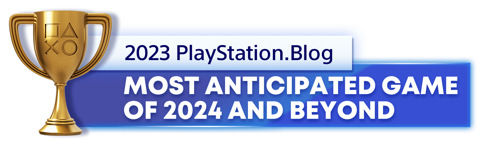  Gold Trophy for the 2023 PlayStation Blog Most Anticipated PlayStation Game of 2024 and Beyond Winner