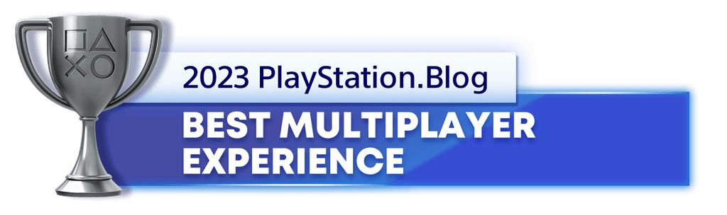 Silver Trophy for the 2023 PlayStation Blog Best Multiplayer Experience Winner Silver Trophy for the 2023 PlayStation Blog Best Multiplayer Experience Winner