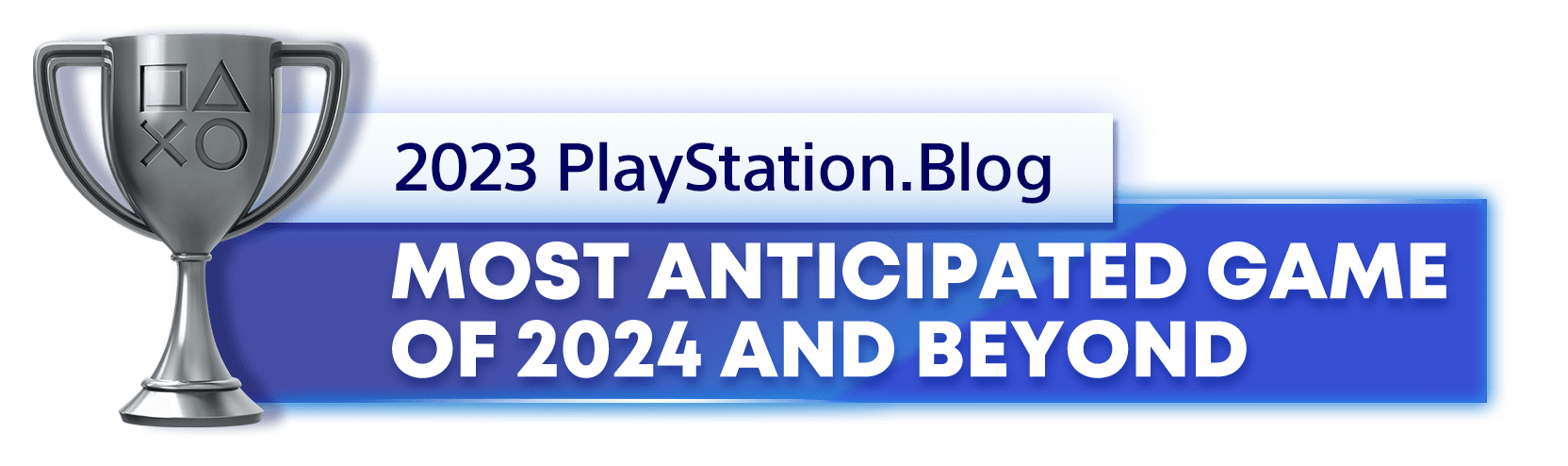  Silver Trophy for the 2023 PlayStation Blog Most Anticipated PlayStation Game of 2024 and Beyond Winner