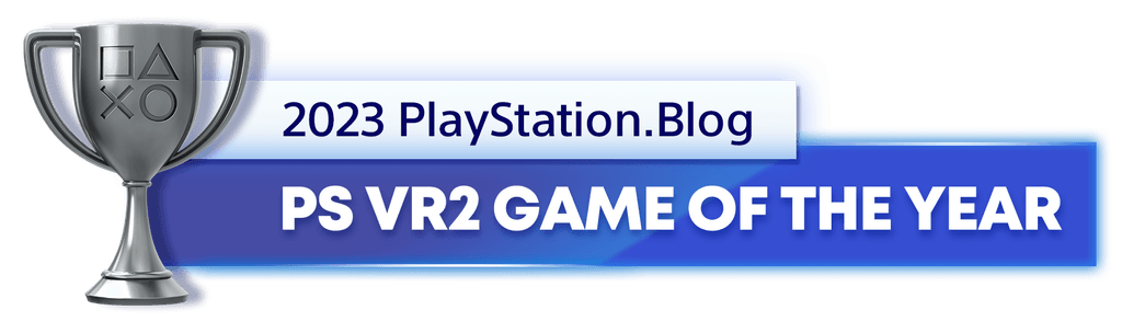 Silver Trophy for the 2023 PlayStation Blog PS VR2 Game of the Year Winner Silver Trophy for the 2023 PlayStation Blog PS VR2 Game of the Year Winner