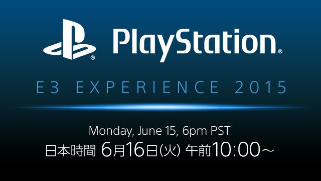 「PlayStation® E3 EXPERIENCE 2015 Press Conference」6月16日午前10時開催! PS.Blogでストリーミング中継(日本語同時通訳)