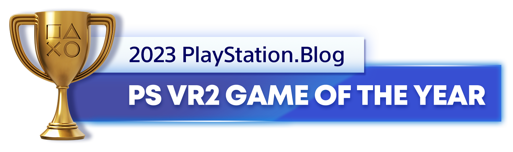  "Gold Trophy for the 2023 PlayStation Blog PS VR2 Game of the Year Winner"