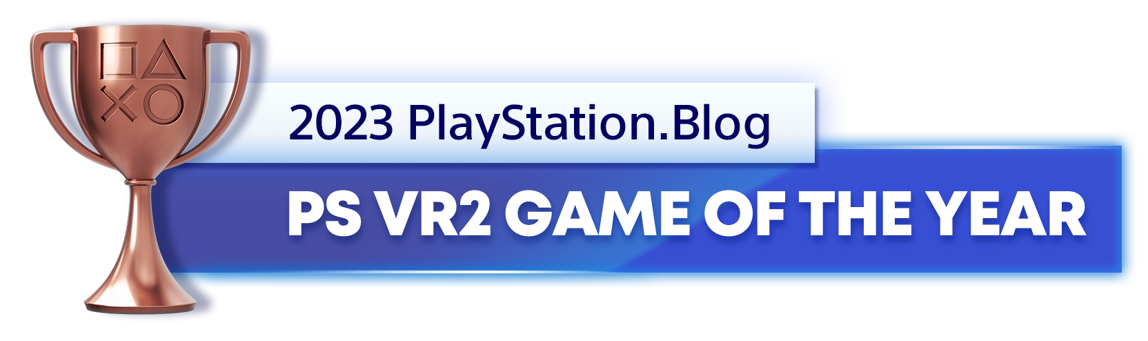  "Bronze Trophy for the 2023 PlayStation Blog PS VR2 Game of the Year Winner"