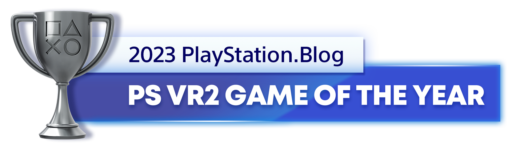 "Silver Trophy for the 2023 PlayStation Blog PS VR2 Game of the Year Winner"